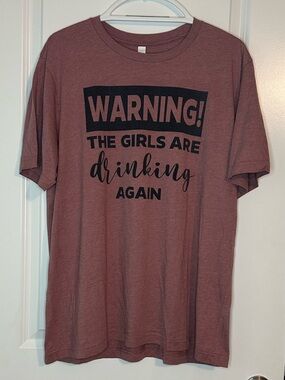 Warning! The Girls Are Drinking Again Graphic Fun Tee